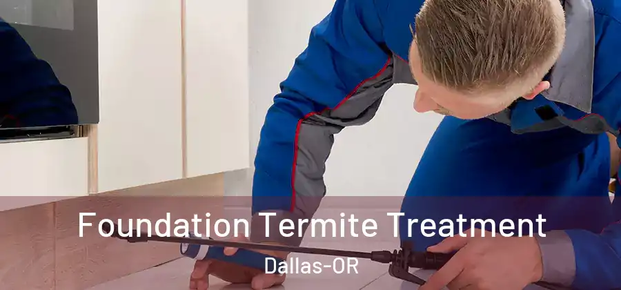  Foundation Termite Treatment Dallas-OR
