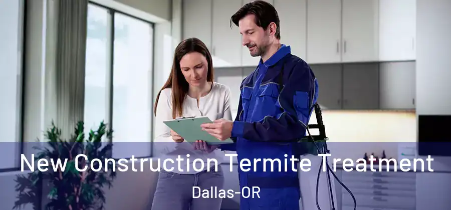  New Construction Termite Treatment Dallas-OR