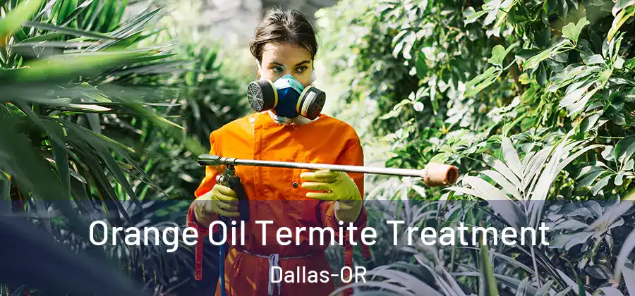 Orange Oil Termite Treatment Dallas-OR