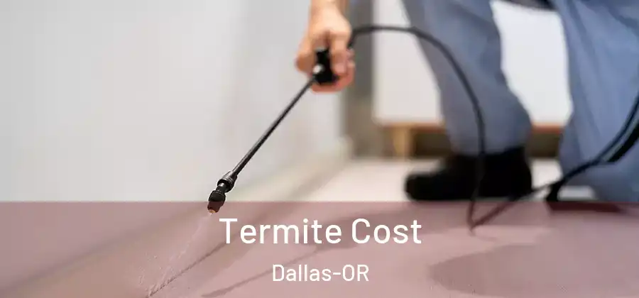 Termite Cost Dallas-OR