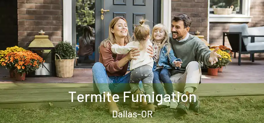 Termite Fumigation Dallas-OR