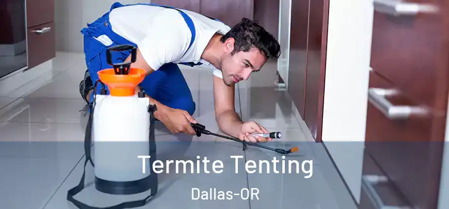 Termite Tenting Dallas-OR
